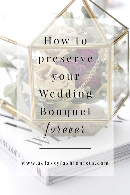 HOW TO PRESERVE YOUR WEDDING BOUQUET FOREVER - A Classy Fashionista Wedding Flower Guide, Wedding Reception Planning, Wedding Bouquet Preservation, Bouquet Preservation, Flower Guide, Diy Wedding Bouquet, Wedding Bridal Bouquets, Wedding Keepsakes, Time Flies