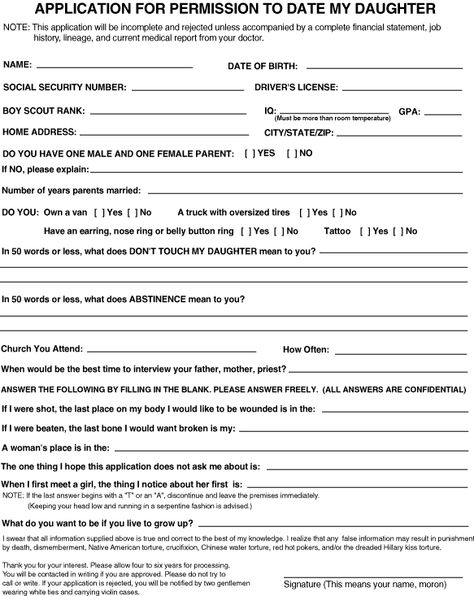 Application to date my daughter.  Oh, how I wish we had used one of these when Emily was sixteen!! We could have culled some undesirables!! Haha Relationship Application, Funny Application, Goldie Locks, Dating Application, Dating My Daughter, First Boyfriend, Application Letters, Dating Rules, Mom Tips