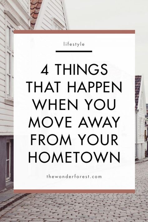 The 4 Things That Happen When You Move Away From Your Hometown Moving From Your Hometown Quotes, Moving Back To Hometown, Moving Out Of State Quotes, Moving To A New State Quotes, Relocating Quotes, Leaving Your Hometown, New Beginning Quotes Fresh Start, Hometown Quotes, Orlando Living