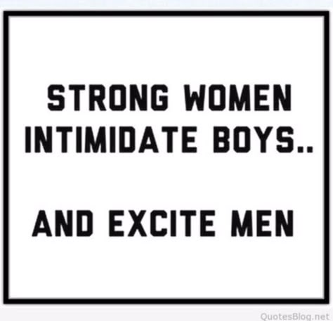 Strong Women Intimidate Boys, Strong Women Quotes, Strong Woman, E Card, Woman Quotes, The Words, Strong Women, Great Quotes, Beautiful Words