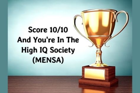 Score 10/10 And You're Part Of The High IQ Society (MENSA) Mensa Iq Test, Personality Test Psychology, Iq Test Questions, General Knowledge Quiz Questions, Test For Kids, Brain Test, History Quiz, Girl Quizzes, Test Quiz