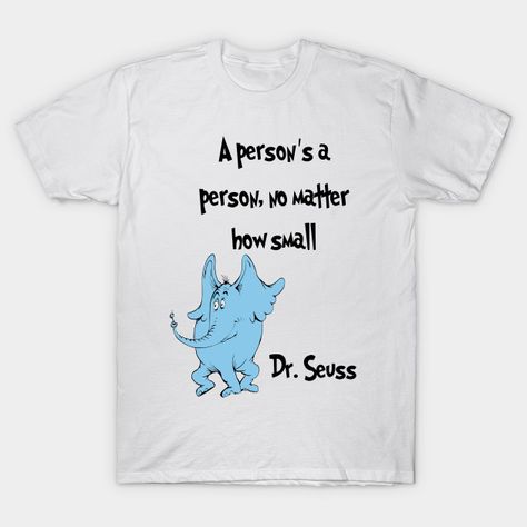 Dr Seuss Shirt Ideas, Dr Seuss T Shirts, Dr Seuss Shirt, Dr. Seuss Shirts, Dr Seuss Nursery, Quote Cute, Dr. Seuss, Red Ribbon Week, Dr Seuss Quotes