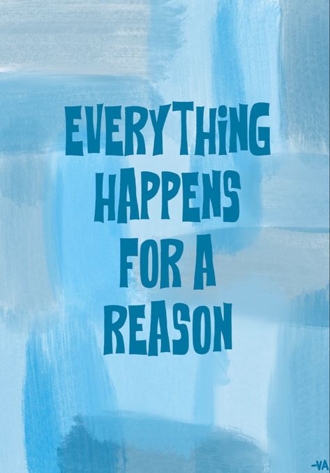 Screensaver/wallpaper/inspirational quote/everything happens for a reason Aesthetic Wallpaper Everything Happens For A Reason, Everything Happens For A Reason Quote, School Moodboard, Reason Quotes, Phone Widget, Wallpaper Inspirational, Vision Board Pics, Blue Words, Vision Board Affirmations