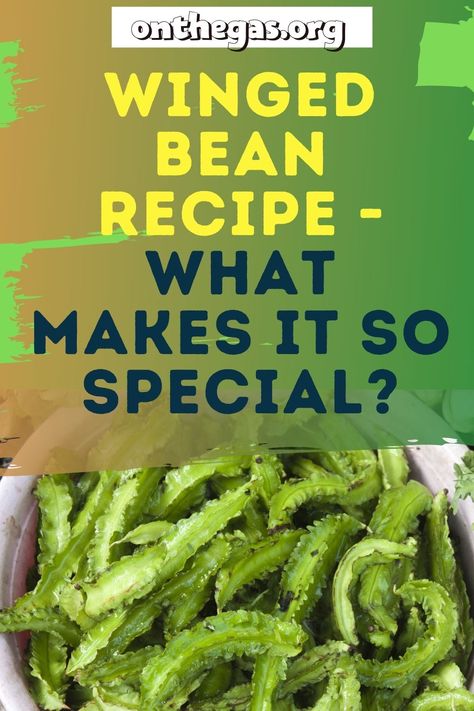 Winged Beans Recipe, Wing Beans Recipe, Beans Benefits, Winged Bean, Beans Vegetable, Asparagus Beans, Growing Veggies, Food Garden, Bean Recipes