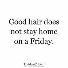 FRIDAY Glamour Quotes, Hair Captions, Hair Quotes Funny, Hair Salon Quotes, Stylist Quotes, Hairdresser Quotes, Hairstylist Quotes, Salon Quotes, Done Quotes