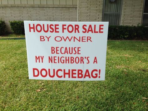 A Farmers Branch couple put this sign in their front yard after tensions with their nextdoor neighbors heated up over barking dogs, Aug. 14, 2015. (Courtesy of James Price)PHOTOS: See 13 more homes and real estate additions done completely out of spite for the neighbors ... Annoying Neighbors, Bad Neighbors, Real Estate Humor, Bad Relationship, For Sale By Owner, Morning Humor, Picture Collection, Weekend Vibes, Funny Pranks