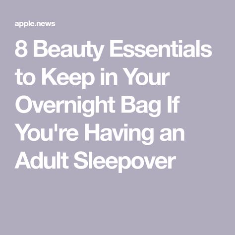 8 Beauty Essentials to Keep in Your Overnight Bag If You're Having an Adult Sleepover Overnight Bag Essentials Boyfriend, Overnight Bag Essentials, Adult Sleepover, Overnight Essentials, Beauty Kits, Gentle Makeup, Sneaky Link, Handbag Essentials, Yellow Bedroom