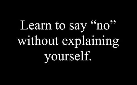 Learn to say no without explaining yourself. #quotes #truth Learning To Say No, Luke Hemmings, E Card, Quotable Quotes, Amazing Quotes, A Quote, True Words, Monday Motivation, The Words