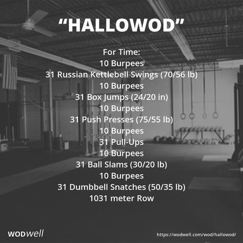 "Hallowod" WOD - For Time: 10 Burpees; 31 Russian Kettlebell Swings (70/56 lb); 10 Burpees; 31 Box Jumps (24/20 in); 10 Burpees; 31 Push Presses (75/55 lb); 10 Burpees; 31 Pull-Ups; 10 Burpees; 31 Ball Slams (30/20 lb); 10 Burpees; 31 Dumbbell Snatches (50/35 lb); 1031 meter Row Wods Crossfit, Crossfit Workouts Wod, Crossfit Workouts At Home, Kettlebell Cardio, Crossfit At Home, Rowing Workout, Fitness Humor, Holiday Workout, Wod Workout