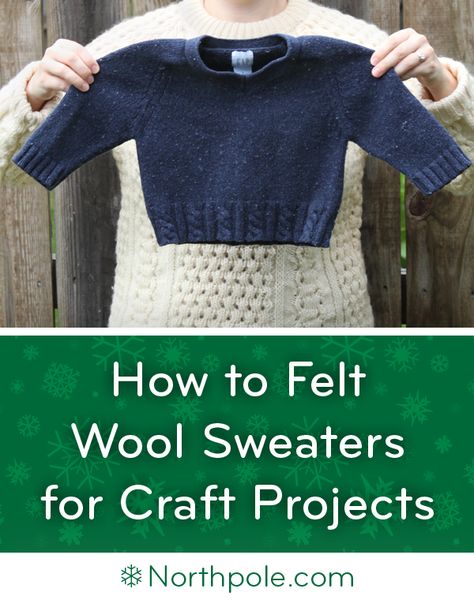 How to Felt Wool Sweaters for Craft Projects • Northpole.com Craft Cottage How To Felt Wool, Craft Cottage, Making Ornaments, Wool Purse, Handmade Mittens, Festive Crafts, Felt Wool, Santa's Elves, Fabric Yarn