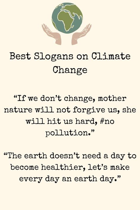 Best Slogans on Climate Change: This year as we commemorate Earth day we have looked at slogan about climate change that you can use to advocate for better environmental management. Slogans On Nature, Best Slogans, Climate Changing, Saved Videos, English Projects, Climate Zones, Cool Slogans, Greenhouse Effect, Slogan Design