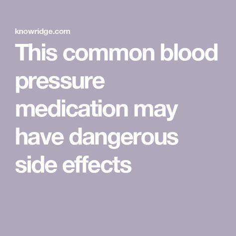 This common blood pressure medication may have dangerous side effects Medication Side Effects, Blood Pressure Medication Cheat Sheet, Supplements To Lower Blood Pressure, Waste Management System, Blood Pressure Medicine, Reducing Blood Pressure, Diastolic Blood Pressure High, Blood Pressure Control, Blood Pressure Medications