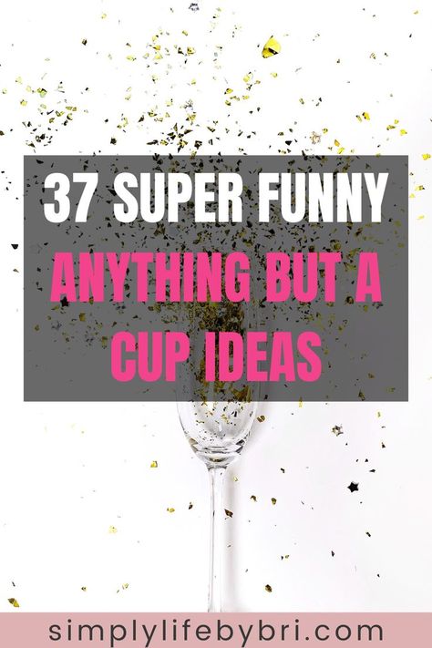 funny anything but a cup ideas Anything But A Cup Ideas Party, Drink Out Of Anything But A Cup Ideas, Anything But A Cup Day, Happy Hour At Home Ideas, Everything But A Cup, Anything But A Cup Party Ideas Funny, Everything But A Cup Party, No Cup Party Ideas, Anything But A Cup Party Ideas