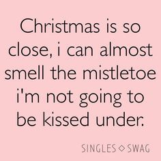 #singleswag #quotes #lol #single #singlelife #life #funny #relatable #xmas #christmas #mistletoe Quotes Lol, Christmas Memes, Single Quotes, Holiday Quotes, Teen Posts, A Crush, Christmas Quotes, How I Feel, Quotes Funny