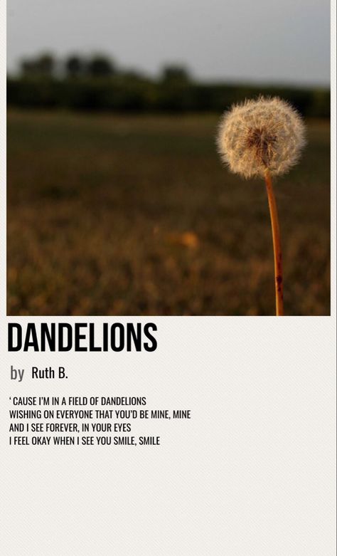 minimal poster of the song dandelions by ruth b. Dandelions By Ruth B, Ruth B Dandelions, Dandelions Song Wallpaper, Songs Album, Dandelion Music, How To Make Song Posters, Dandelion Poster, Dandelions Song Aesthetic, Songs Cover