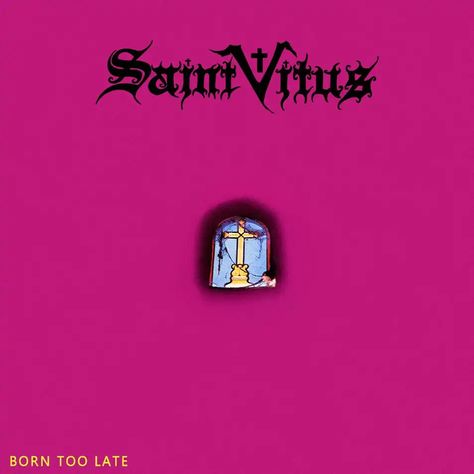 SAINT VITUS_ Born Too Late Saint Vitus, Metal Albums, Too Late, Movie Posters, Music, Film Posters