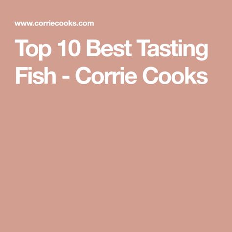 Top 10 Best Tasting Fish - Corrie Cooks Seven Fishes, Sushi Night, Pink Fish, Salmon Pasta, Fish Tacos, Secret Recipe, British Food, Baked Salmon, Sweet Taste