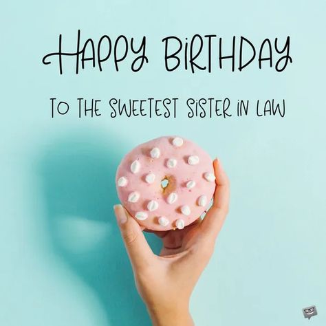 Happy birthday image for sister in law. Unique Birthday Wishes For Sister In Law, Happy Birthday Sister In Law Funny, Sister In Law Birthday Quotes, Hbd Sister, Friendship Birthday Wishes, Happy Birthday Sister In Law, Birthday Sister In Law, Sister In Law Quotes, Happy Birthday Image