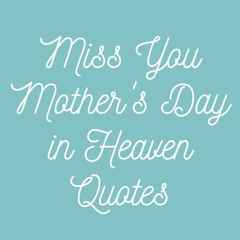 These beautiful miss you mother's day in heaven quotes and poems can help you remember your mother for the positive effect she had on your life. Happy Mothers Day In Heaven Miss You Mom, Mother’s Day Without Mom Quote, Mother’s Day Quotes Inspirational In Heaven, Missing My Mom Mother’s Day, Heavenly Mothers Day Miss You, Sister Happy Mother’s Day In Heaven, Happy Heavenly Mother’s Day, Happy Mother Day In Heaven, Happy Mother’s Day To Mum In Heaven