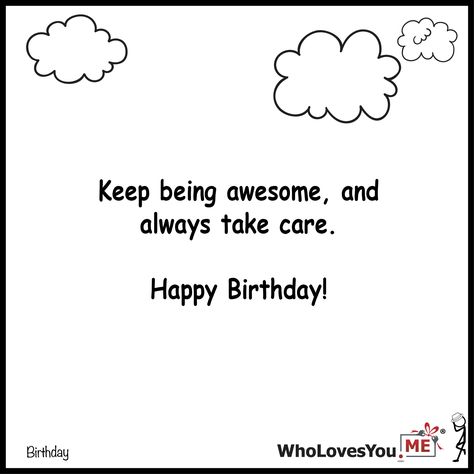 Keep being awesome and always take care. Happy Birthda- http://WhoLovesYou.ME #gigeo #birthday #greetings #wishes Asthetic Bday Wish, B'day Wishes For Best Friend, Muslim Birthday Wishes, B Day Wishes, Best Birthday Wishes Quotes, Cute Birthday Wishes, Happy Birthday Sis, Best Birthday Quotes, Happy Birthday Best Friend Quotes