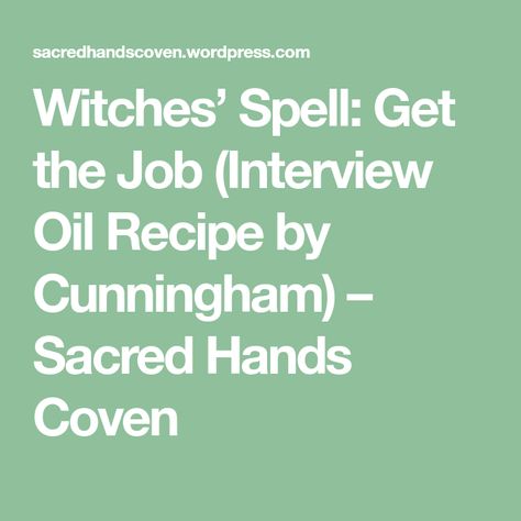 Witches’ Spell: Get the Job (Interview Oil Recipe by Cunningham) – Sacred Hands Coven Glamour Spell, Roller Bottle Blends, How High Are You, Feeling Inadequate, Witch Spell, Smart Things, Listening Skills, A Witch, Oil Recipes