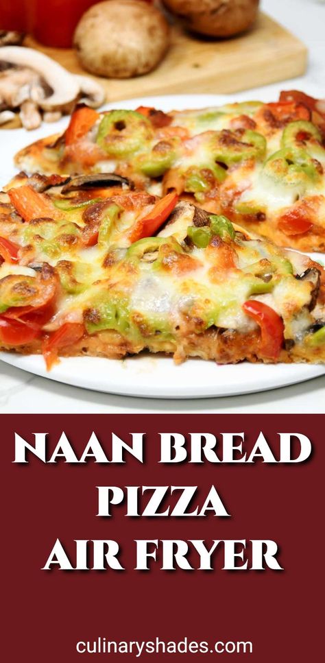 Air Fryer Naan Pizza - Culinary Shades Airfryer Naan Bread, Air Fryer Naan Pizza Recipes, Air Fryer Pizza, Naan Bread Pizza Air Fryer, Air Fryer Pizza Toast, Air Fryer Garlic Toast Pizza, Naan Pizza Recipes, Olive Pizza, Naan Bread Pizza