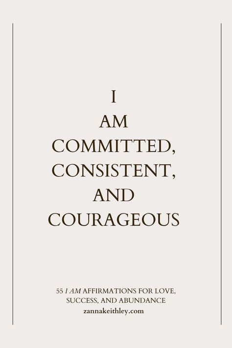 "I AM" Affirmation: "I am committed, consistent, and courageous." Discover 54 more powerful "I AM" affirmations to help you cultivate a mindset of true success, abundance, and unconditional self-love. Affirmations For Being Consistent, Courage Vision Board, I Am Courageous, I Am Present Affirmation, I Am Consistent Affirmation, I Am Organized Affirmation, I Am Consistent, Single Affirmations, Consistency Affirmations