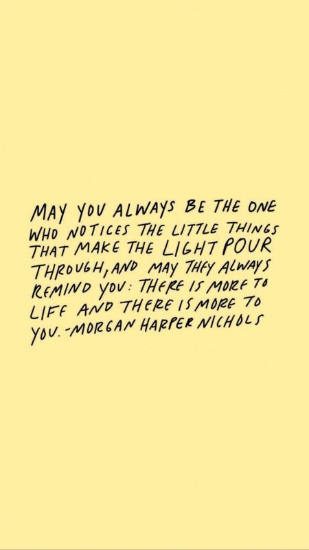 May you always be the one who notices the little things that make the light pour through, and may they always remind you: there is more to life and there is more to you. - Morgan Harper Nichols - positive, motivational, and inspirational self love quotes Be The One, Happy Words, E Card, Wonderful Words, Note To Self, Pretty Words, The Words, Beautiful Words, Mantra