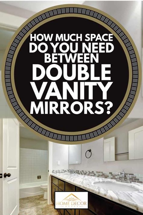 How much space do you need between double vanity mirrors? - Home Decor Bliss Master Bath Vanity Mirror, Double Mirror Vanity, Bathroom Vanity Mirrors Double Sink, Double Vanity Mirrors, Bathroom Sconces Double Vanity, Double Vanity Mirror Ideas, Bathroom Vanity Mirror Ideas, Double Vanity Lighting, 72 Inch Bathroom Vanity