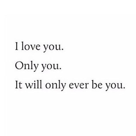 I Love You And Only You Quotes, Only You And Me, I Love You And Only You, I Love All Of You Quotes, I Love You Only You, I Love Only You, I Only Love You, I Love My Girlfriend Aesthetic, Yes I Love You