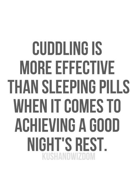 cuddling quotes | Cuddle me | Quotes that make me smile, laugh or just go hmmmm.... Cuddle Quotes, Sleep Remedies, Natural Sleep, E Card, Insomnia, Great Quotes, Picture Quotes, Beautiful Words, Relationship Quotes