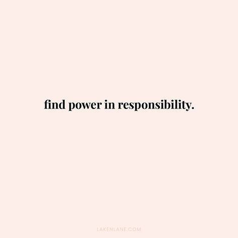 Responsibility At Work, No One Is Responsible For Your Happiness, Taking Responsibility For Your Life, Self Responsibility Quotes, Responsibility Affirmations, Taking Responsibility Quotes, Responsible Aesthetic, Responsibility Aesthetic, Ownership Quotes