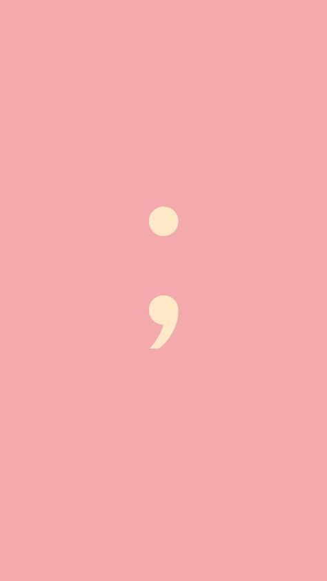 Wallpaper Backgrounds Semi Colon, Semi-colon Wallpaper Iphone, Semicolons Aesthetic Wallpaper, Mental Healing, Only Aesthetic, Background Ideas, Iphone Backgrounds, Wall Pictures, Wallpaper Phone