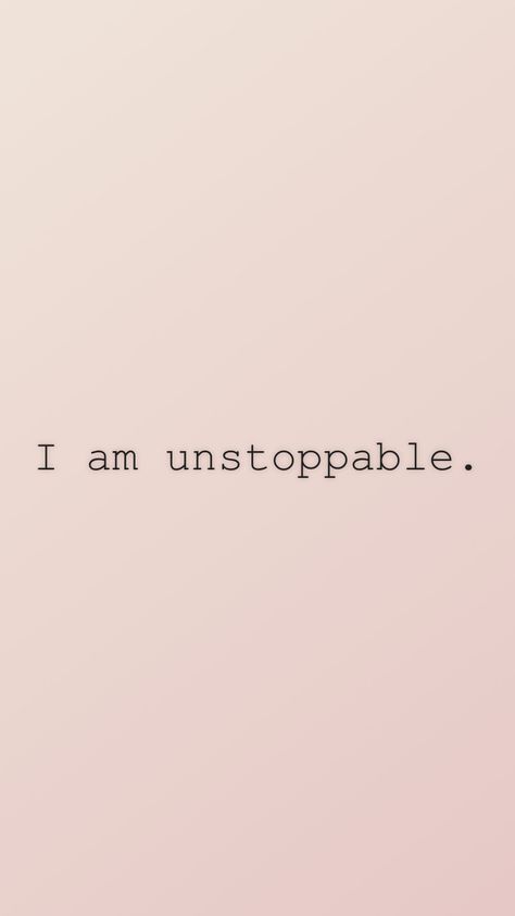 I’m Unstoppable, Unstoppable Tattoo Ideas, Unstoppable Wallpapers, I Am Unstoppable Quotes, Unstoppable Tattoo, Im Unstoppable, Unstoppable Sia, Unstoppable Quotes, I'm Unstoppable