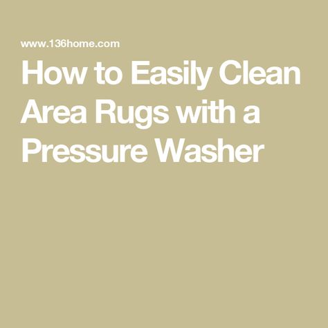 How to Easily Clean Area Rugs with a Pressure Washer Cleaning Area Rugs, Synthetic Rugs, Rug Cleaner, Pressure Washing, Pressure Washer, Indoor Rugs, Washable Rugs, Washer, Area Rug