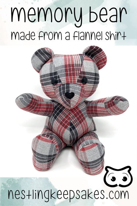 Memory bear made from a Flannel Shirt Tee Shirt Memory Bear, Flannel Shirt Memory Ideas, Tshirt Teddy Bear Pattern, Memorial Bears From Shirts, Memory Items, Memory Ideas, Memory Bears Pattern, Keepsake Bear, Memory Bears