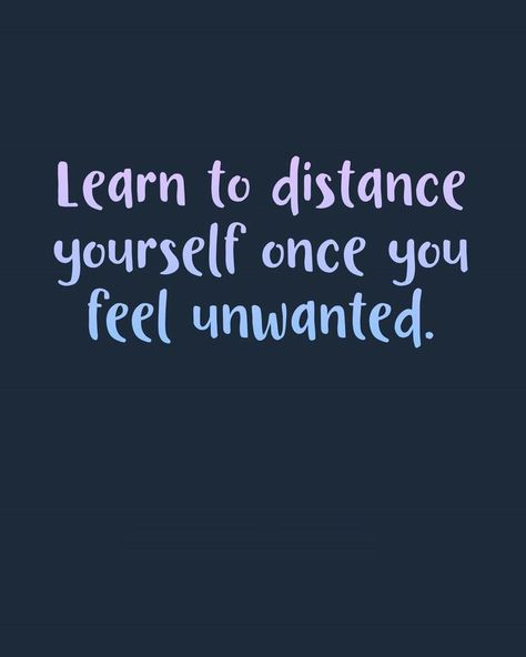 Distance Yourself Quotes, On My Own Quotes, Unwanted Quotes, Distance Yourself, Good Morning Motivation, Feeling Unwanted, Calm Quotes, Own Quotes, Positive Mind