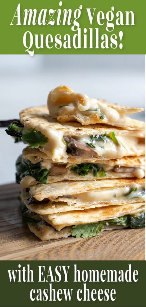 Vegan Quesadillas with Easy Cashew Cheese Vegan Quesadillas, Vegan Quesadilla, Vegan Cashew Cheese, Vegan Entrees, Mushroom Spinach, Vegan Party, Cashew Cheese, Pickled Veggies, Homemade Cheese