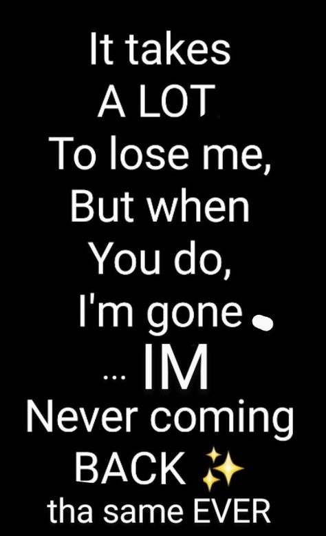 Im Not Coming Back Quotes, I’m Gone Quotes, Love Gone Quotes, Im Doing Me Quotes, When I’m Gone Quotes, Never Come Back Quotes, Never Coming Back Quotes, I'm Gone Quotes, Ex Coming Back Quotes