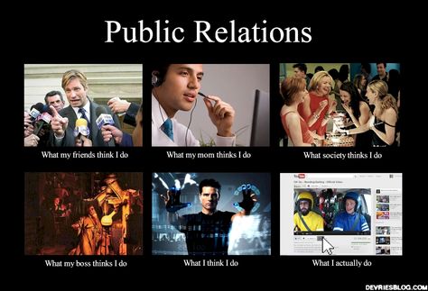 My favorite is what I think I do. Public Relations Humor, Public Relations Quotes, Public Relations Career, Business Analysis, Community Manager, Effective Communication, Public Relations, Big Data, Free Website