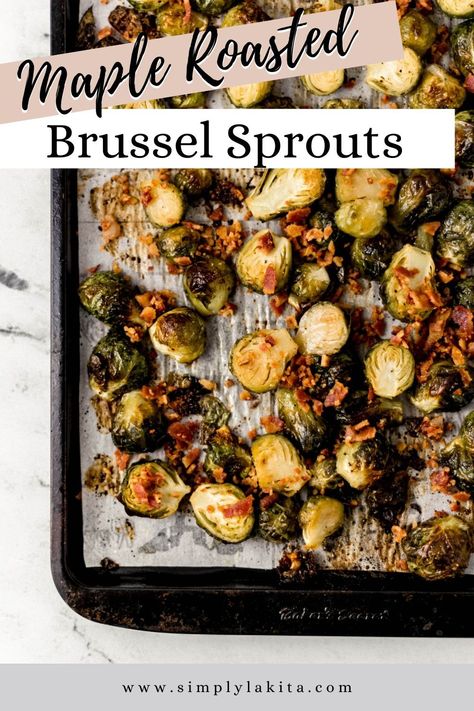 These Maple Roasted Brussel Sprouts are incredibly delicious and simple, making them the perfect side dish. Savory brussel sprouts paired with sweet maple syrup and crispy bacon for a fantastic combination. simplylakita.com #brusselsprouts Maple Bacon Roasted Brussel Sprouts, Roasted Brussel Sprouts With Maple Syrup, Maple Bacon Brussel Sprouts Roasted, Bacon Brussel Sprouts Oven, Thanksgiving Brussel Sprout Recipes, Brussel Sprout Recipes Sauteed, Brussel Sprouts Maple Syrup, Baked Brussel Sprout Recipes, Brussel Sprouts In Oven