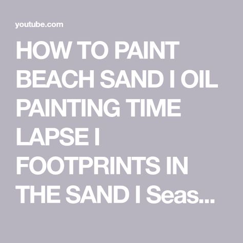 HOW TO PAINT BEACH SAND I OIL PAINTING TIME LAPSE I FOOTPRINTS IN THE SAND I Seascape Painting Paint Beach, Painting Sand, Painting Time Lapse, Footprints In The Sand, Easy To Paint, In The Beach, Seascape Paintings, Time Lapse, Beach Sand