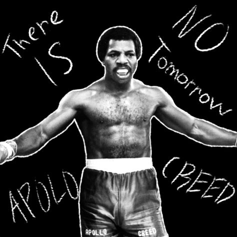 apolo creed - there is no tomorrow Apollo Creed There Is No Tomorrow, There Is No Tomorrow Tattoo, Apollo Creed Wallpaper, There Is No Tomorrow Wallpaper, Gym Wallpapers, Boxing Inspiration, Rocky Balboa Poster, Creed Quotes, Boxing Art