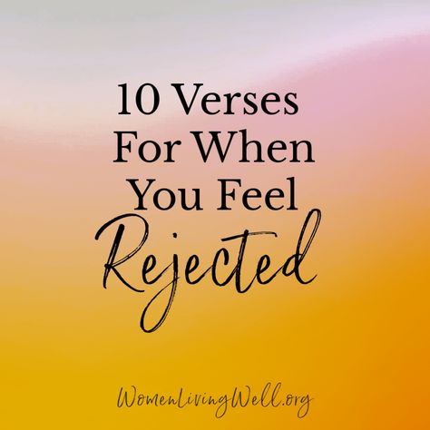 10 Verses For When You Feel Rejected Bible Verse For Disappointment, When You Are Left Out, Feeling Rejection Quotes, When You Feel Left Out, Bible Verse For Feeling Left Out, Bible Verse About Rejection, Bible Verse When You Feeling Down, Bible Verses For Emotions And Feelings, When You Have No Friends