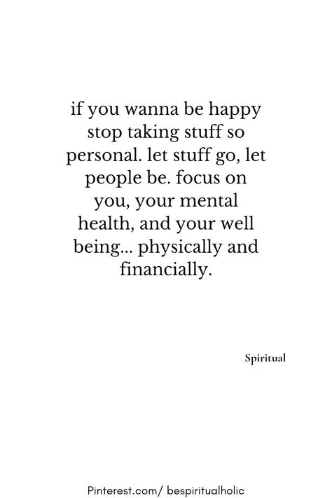 if you wanna be happy stop taking stuff so personal. let stuff go, let people be. focus on you, your mental health, and your well being... physically and financially. Let People Do What They Wanna Do Quotes, Let People Do What They Wanna Do, Be Present Quotes, Done Quotes, Study Quotes, Just Be Happy, Mean People, Scripture Study, Random Thoughts