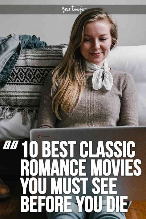 10 Best Classic Romance Movies You Must See Before You Die | YourTango Best Romance Movies To Watch, Hopeless Romantic Movies, Old Money Movies, Classic Romance Movies, Hopeless Romantic Movie, Best Romance Movies, Top Romantic Movies, Best Classic Movies, Romance Movies Best