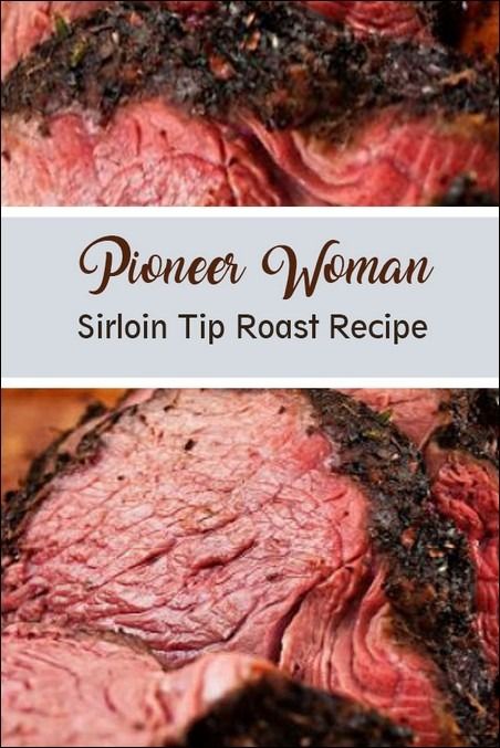 Sirloin Tip Roast Recipe Pioneer Woman Beef Round Sirloin Tip Roast Recipes, Top Sirloin Roast Recipes, Sirloin Tip Roast Recipes, Sirloin Tip Roast Crock Pot, Tri Tip Recipes, Top Sirloin Roast Recipe, Roast In Dutch Oven, Beef Sirloin Tip Roast, Sirloin Roast Recipes