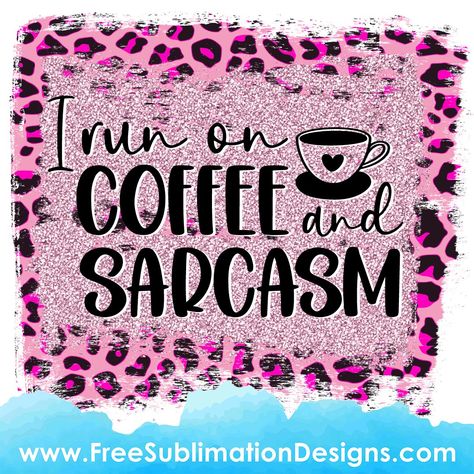 Short Tees, Sarcasm Quote, Free Png Files, Coffee Geek, Sarcasm Quotes, Wedding Party Invites, Quote Png, Tumbler Cups Diy, Infusible Ink