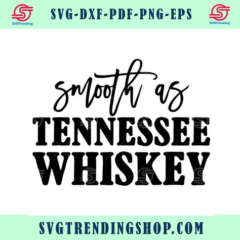 Smooth As Tennessee Whiskey Svg, Whiskey Svg, Smooth As Tennessee Whiskey, Cricut Svg Files Free, Tennessee Whiskey, Country Music Quotes, Concert Shirts, Cricut Svg, Free Quotes