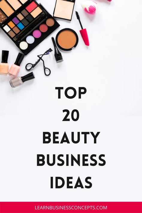 Top 20 Beauty Business Ideas Beauty Business Ideas, Beauty Business Plan, Top Small Business Ideas, Small Business Ideas Products, Easy Small Business Ideas, Beauty Industry Business, Unique Business Ideas, Beauty Careers, Small Business Trends